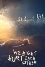 Nonton Film We Might Hurt Each Other (Pensive) (2022)
